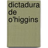 Dictadura de O'Higgins by Miguel Luis Amunï¿½Tegui