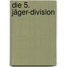 Die 5. Jäger-Division door Adolf Reinicke