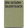 Die Brüder Lautensack by Lion Feuchtwanger