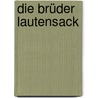 Die Brüder Lautensack door Lion Feuchtwanger