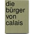 Die Bürger von Calais