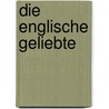 Die Englische Geliebte by Marguerite Duras