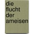 Die Flucht der Ameisen