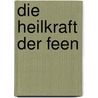 Die Heilkraft der Feen door Doreen Virtue