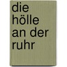 Die Hölle an der Ruhr by Gaston Leroux