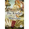 Die Knebel von Mavelon door Steffi Wolff
