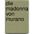 Die Madonna von Murano