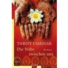 Die Nähe zwischen uns by Thrity Umrigar