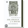 Die Orgeln J. S. Bachs door Markus Zepf