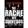 Die Rache des Dionysos door Luca Di Fulvio