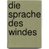 Die Sprache des Windes