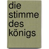 Die Stimme des Königs by Brad Huebert