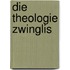 Die Theologie Zwinglis
