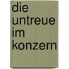 Die Untreue im Konzern by Stephan Arens