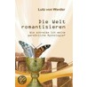 Die Welt romantisieren door Lutz von Werder