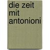 Die Zeit mit Antonioni door Wim Wenders