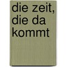 Die Zeit, die da kommt door Robinson Jeffers