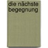 Die nächste Begegnung