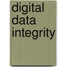 Digital Data Integrity by Skip Farmer