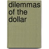 Dilemmas Of The Dollar by C. Fred Bergsten