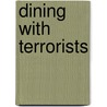 Dining With Terrorists door Philip Rees