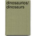 Dinosaurios/ Dinosaurs