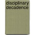 Disciplinary Decadence