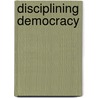 Disciplining Democracy door Rita Abrahamsen