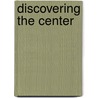 Discovering The Center by Robert G. Waldron