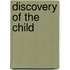 Discovery of the Child