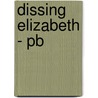 Dissing Elizabeth - Pb door Julia M. Walker