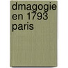 Dmagogie En 1793 Paris by Charles-Aime Dauban