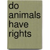 Do Animals Have Rights door Jamuna Carroll