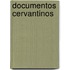 Documentos Cervantinos