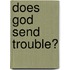 Does God Send Trouble?