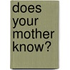 Does Your Mother Know? door Maureen Jennings
