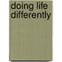 Doing Life Differently