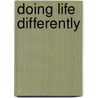 Doing Life Differently door Luci Swindoll