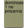 Dominoes 1 Ne Polyanna by Eleanor H. Porter