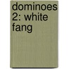 Dominoes 2: White Fang door John Escott