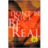 Don't Be Nice, Be Real