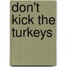 Don't Kick the Turkeys door Jennifer Hansen