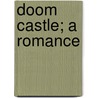 Doom Castle; A Romance door Neil Munro