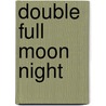 Double Full Moon Night door Gentry Lee