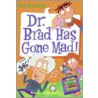 Dr. Brad Has Gone Mad! by Dan Gutman