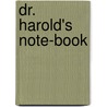 Dr. Harold's Note-Book door Caroline Leigh Smith Gascoigne