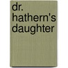 Dr. Hathern's Daughter door Mary Jane Holmes
