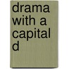 Drama With a Capital D door Denise Coleman