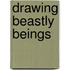 Drawing Beastly Beings