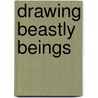 Drawing Beastly Beings door Steve Sims